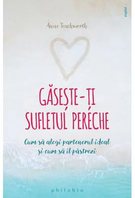 Gaseste-ti sufletul pereche - Anne Teachworth