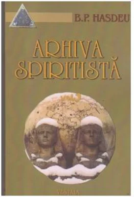 Arhiva spiritista. Volumul 3 - Bogdan Petriceicu Hasdeu