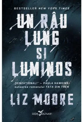 Un rau lung si luminos - Liz Moore