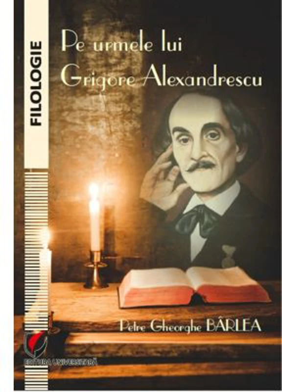 Pe urmele lui Grigore Alexandrescu - Petre Gheorghe Barlea