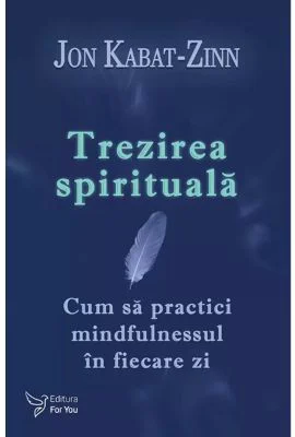 Trezirea spirituala - Dr. Jon Kabat-Zinn