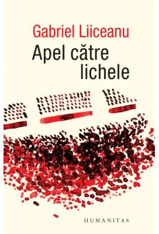 Apel catre lichele - Gabriel Liiceanu