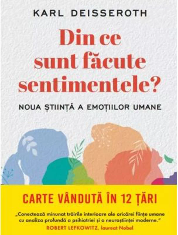 Din ce sunt facute sentimentele? Noua stiinta e emotiilor umane - Karl Deisseroth
