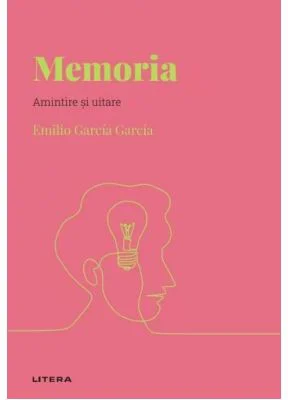 Volumul 27. Descopera Psihologia. Memoria. Amintire si uitare - Emilio Garcia Garcia