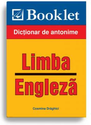 Limba engleza. Antonime - Cosmina Draghici