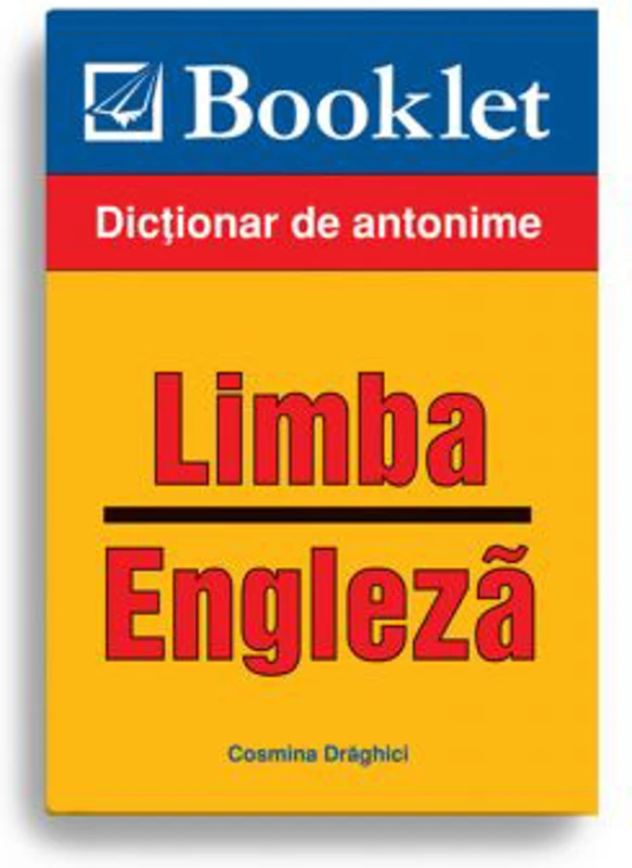 Limba engleza. Antonime - Cosmina Draghici