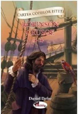 Cartea copiilor isteti. Robinson Crusoe volumul 2 - Daniel Defoe