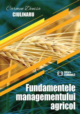 Fundamentele managementului agricol - Carmen Denisa Ciulinaru