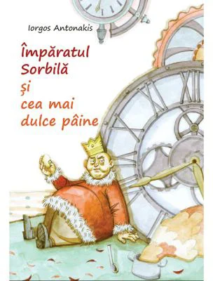 Imparatul Sorbila si cea mai dulce paine - Iorgos Antonakis