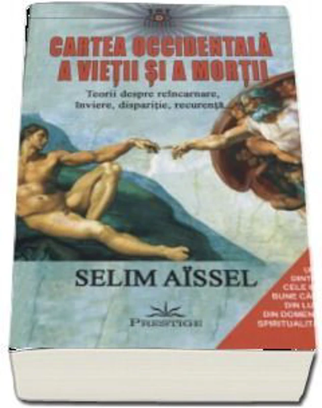 Cartea occidentala a vietii si a mortii. Teorii despre reincarnare, inviere, disparitie, recurenta - Selim Aissel