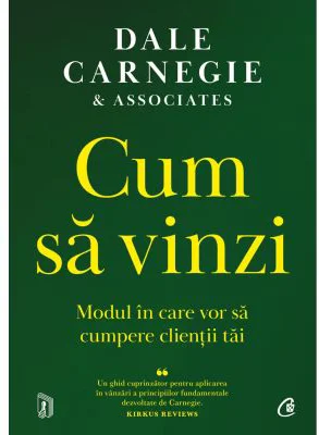 Cum sa vinzi. Modul in care vor sa cumpere clientii tai - Dale Carnegie