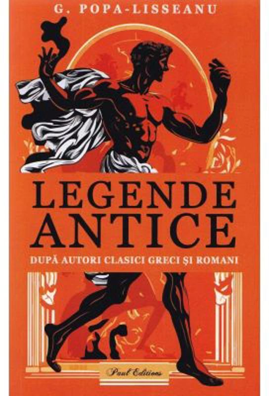 Legende antice dupa autori clasici greci si romani - G. Popa-Lisseanu