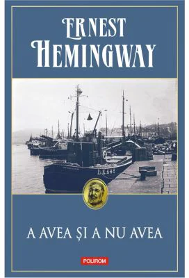 A avea si a nu avea - Ernest Hemingway