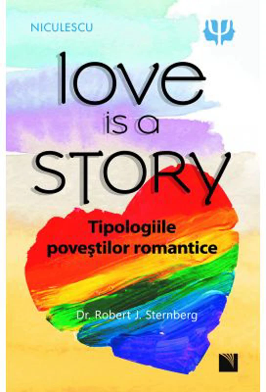 Love is a Story. Tipologiile povestilor romantice - Robert J. Sternberg