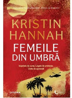 Femeile din umbra - Kristin Hannah