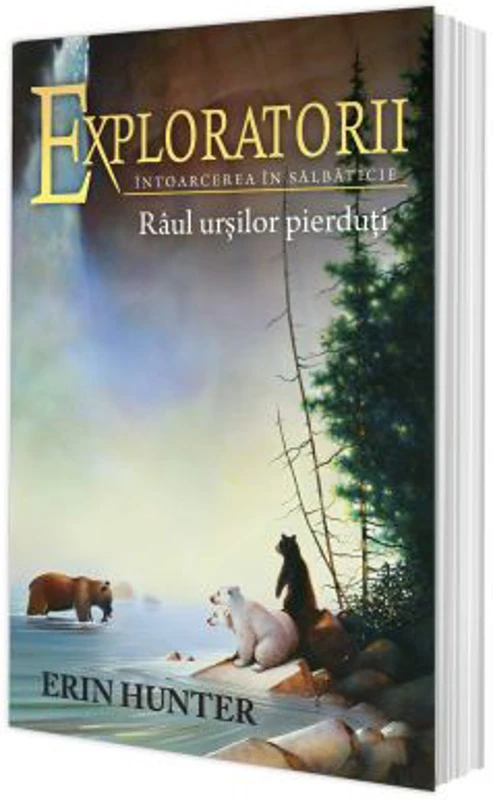 Cartea 9 Exploratorii. Raul ursilor pierduti - Erin Hunter
