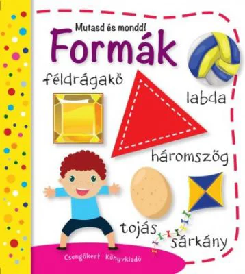 Formák. Mutasd és mondd!