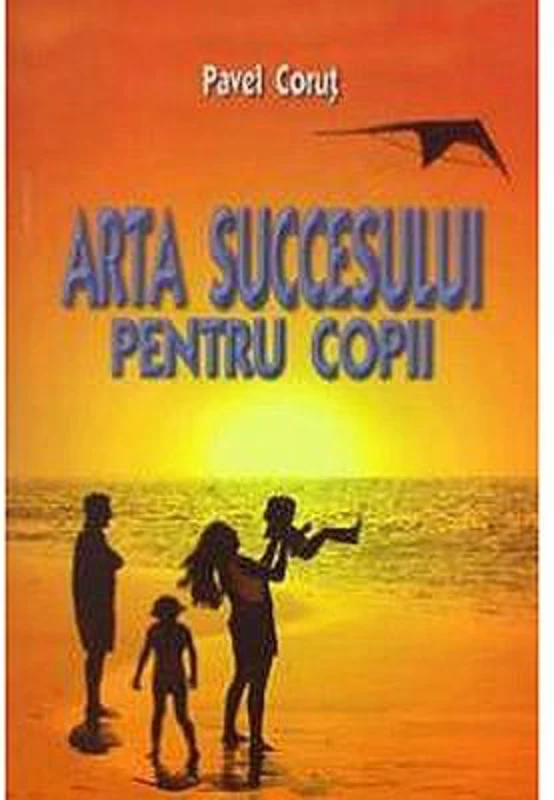 Arta succesului pentru copii - Pavel Corut