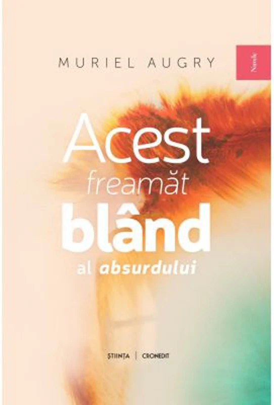 Acest freamat bland al absurdului - Muriel Augry