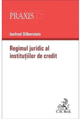 Regimul juridic al institutiilor de credit - Silberstein Ianfred