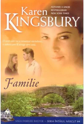 Familie. Saga Familiei Baxter. Seria Intaiul nascut, Cartea 4 - Karen Kingsbury
