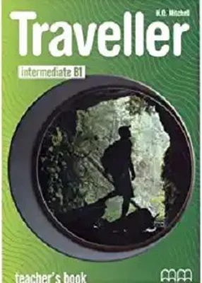 Traveller Intermediate level B1 Teachers Book - H. Q Mitchell