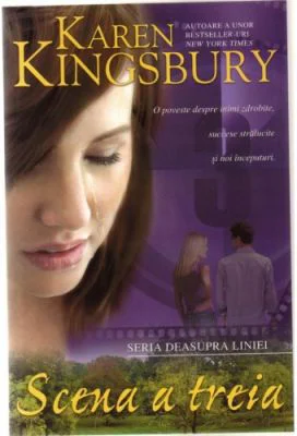 Scena a treia. Seria Deasupra liniei. Cartea a treia - Karen Kingsbury