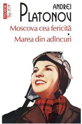 Moscova cea fericita - Marea din adancuri (editie de buzunar) - Andrei Platonov