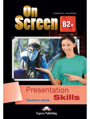 Curs limba engleza On Screen B2+ Presentation Skills Manualul Profesorului - Virginia Evans, Jenny Dooley