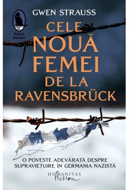 Cele noua femei de la Ravensbruck. O poveste adevarata despre supravietuire in Germania nazista - Gwen Strauss