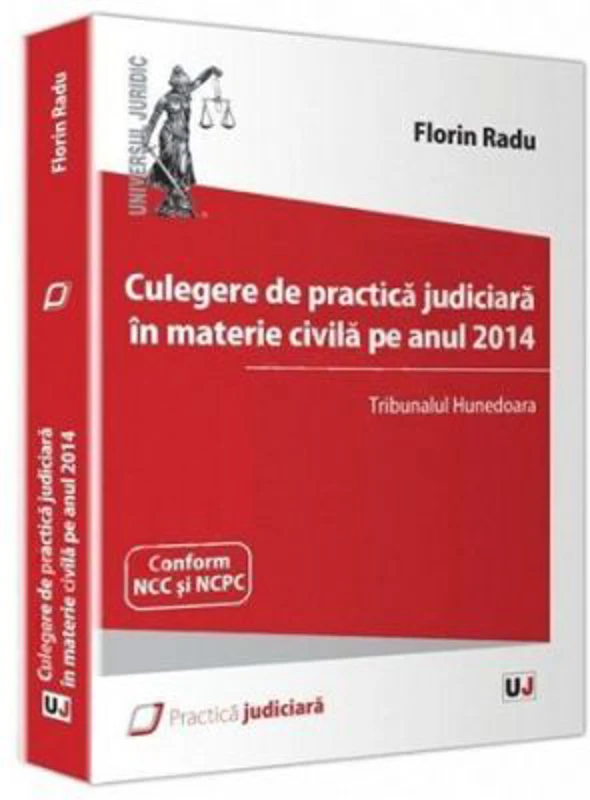 Culegere de practica judiciara in materie civila pe anul 2014. Tribunalul Hunedoara - Florin Radu