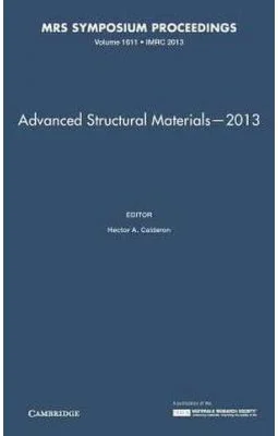 Advanced Structural Materials—2013: Volume 1611 - Hector A. Calderon
