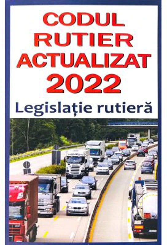 Codul rutier actualizat 2022