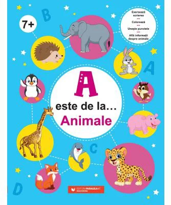A este de la… Animale (7 ani+). Exerseaza scrierea, coloreaza, uneste punctele si afla informatii despre animale