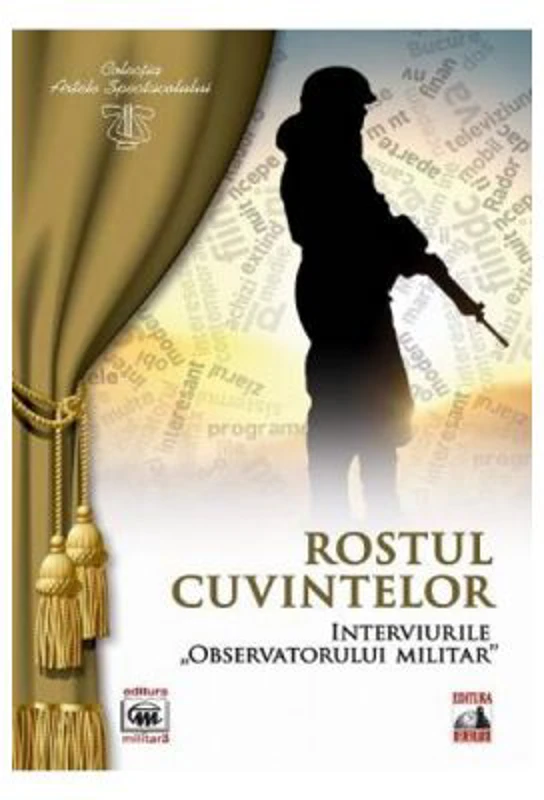 Rostul cuvintelor. Interviurile observatorului militar