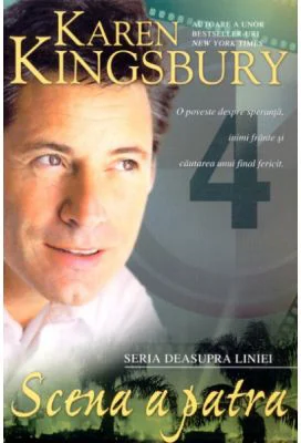 Scena a patra (Seria Deasupra liniei. Cartea a patra) - Karen Kingsbury