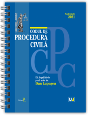 Codul de procedura civila SEPTEMBRIE 2021 - EDITIE SPIRALATA, tiparita pe hartie alba