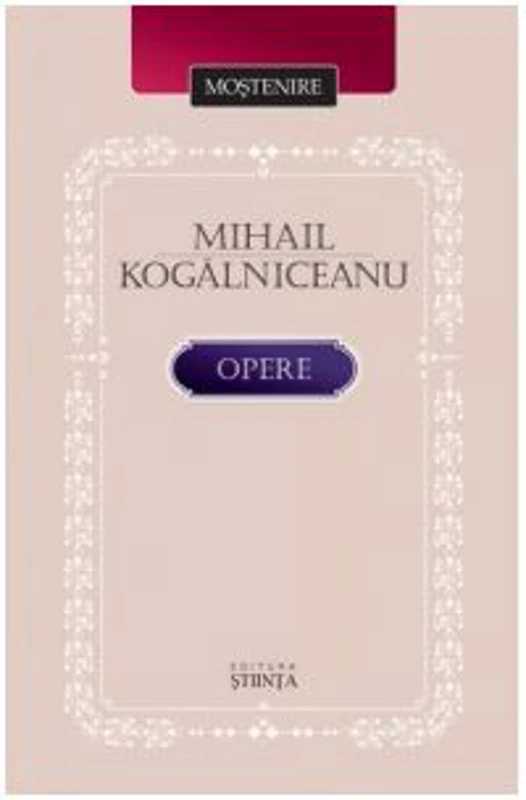 Opere - Mihail Kogalniceanu