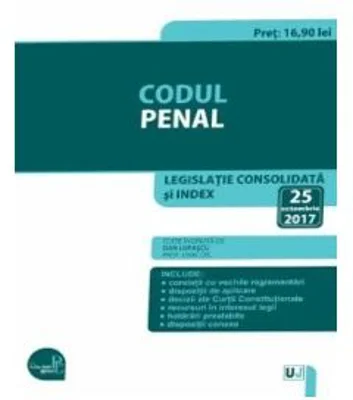 Codul penal. Editie tiparita pe hartie alba. Legislatie consolidata si index: 25 octombrie 2017