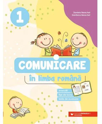 Comunicare in limba romana. Exercitii, fise de lucru, teste de evaluare. Clasa 1
