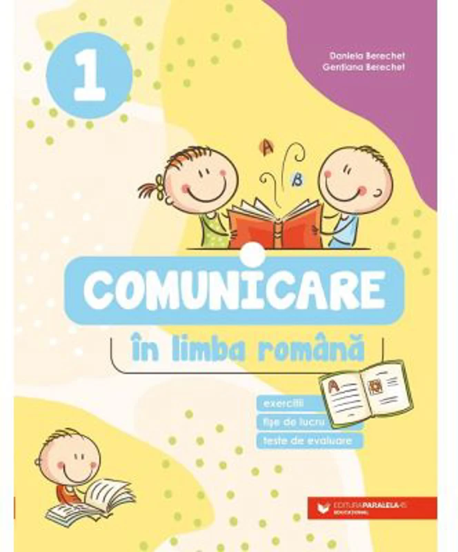 Comunicare in limba romana. Exercitii, fise de lucru, teste de evaluare. Clasa 1