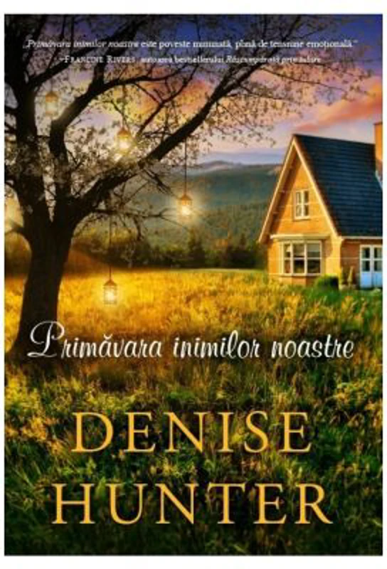 Primavara inimilor noastre - Denise Hunter