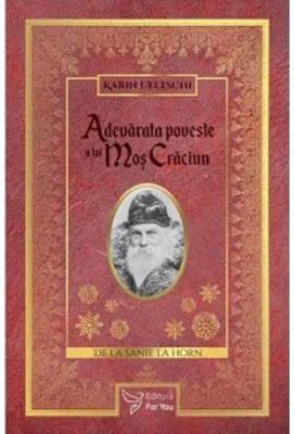 Adevarata poveste a lui Mos Craciun. De la sanie la horn - Karin Ueltschi