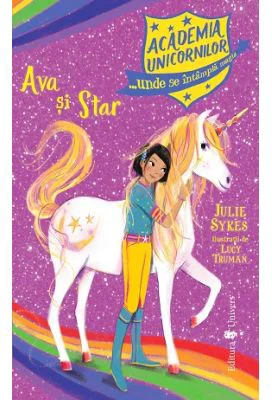 Academia Unicornilor. Ava si Star - Julie Sykes