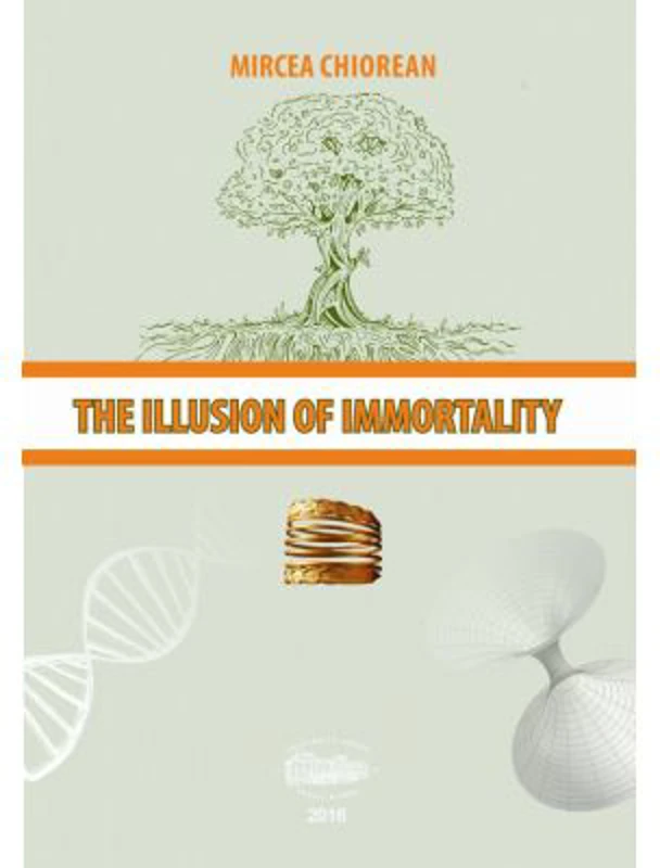 The illusion of immortality - Mircea Chiorean