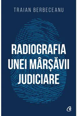 Radiografia unei marsavii judiciare - Traian Berbeceanu