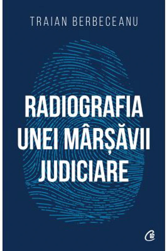 Radiografia unei marsavii judiciare - Traian Berbeceanu