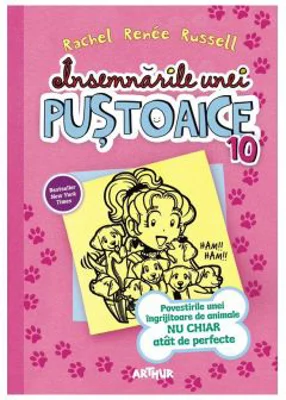 Insemnarile unei pustoaice 10. Povestirile unei ingrijitoare de animale NU CHIAR atat de perfecte - Rachel Renee Russell