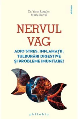 NERVUL VAG. Adio stres, inflamatii, tulburari digestive si probleme imunitare! - Dr. Yann Rougier