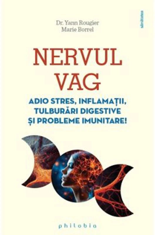 NERVUL VAG. Adio stres, inflamatii, tulburari digestive si probleme imunitare! - Dr. Yann Rougier
